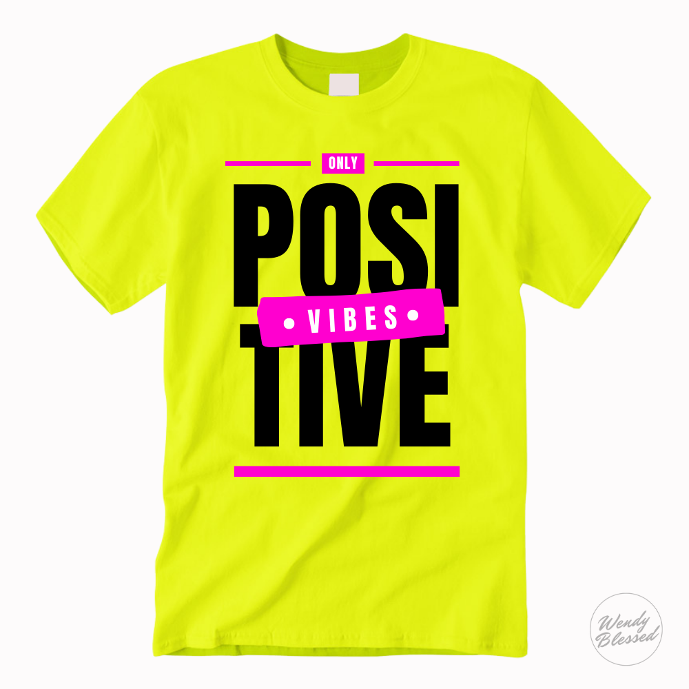 only positive vibes t shirt